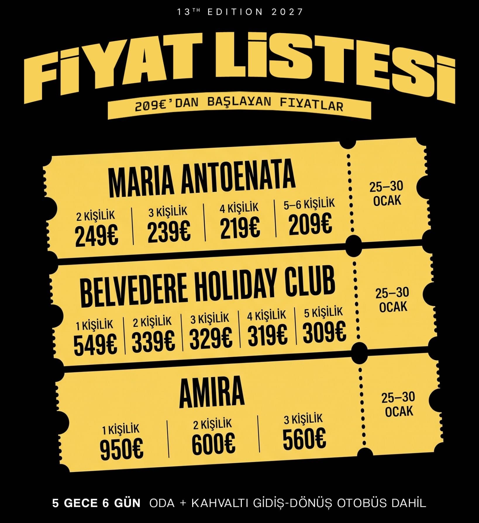Fiyat listesi: Maria Antoenata 209€-249€, Belvedere Holiday Club 309€-549€, Amira 560€-950€. 25-30 Ocak, 5 gece 6 gün, oda + kahvaltı, gidiş-dönüş otobüs dahil.